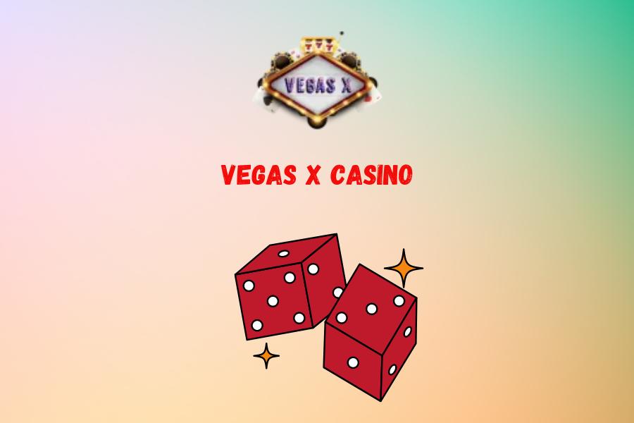 Vegas X Casino 2024: The Ultimate Guide