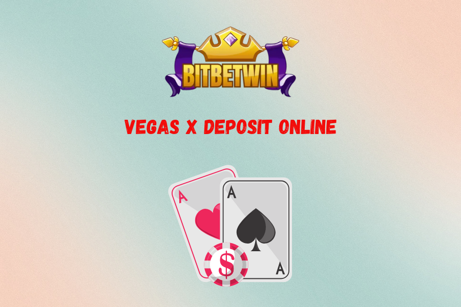 Vegas x deposit online 2024: The Ultimate Guide